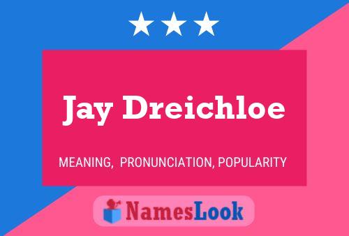 Jay Dreichloe Name Poster