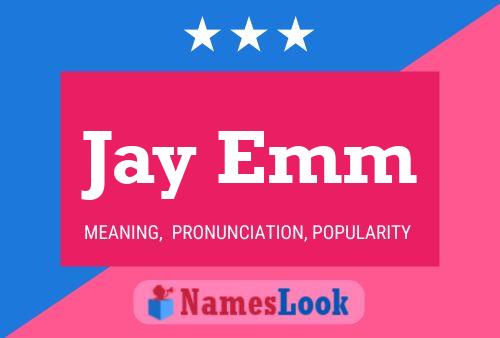 Jay Emm Name Poster