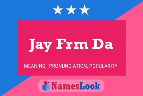 Jay Frm Da Name Poster