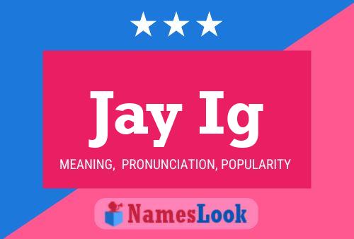 Jay Ig Name Poster