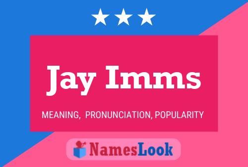 Jay Imms Name Poster