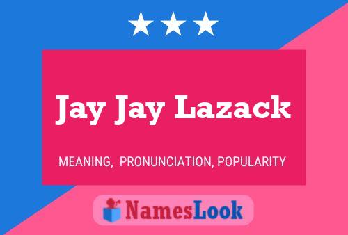 Jay Jay Lazack Name Poster