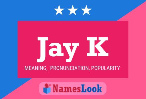 Jay K Name Poster