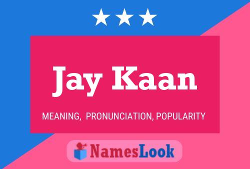 Jay Kaan Name Poster