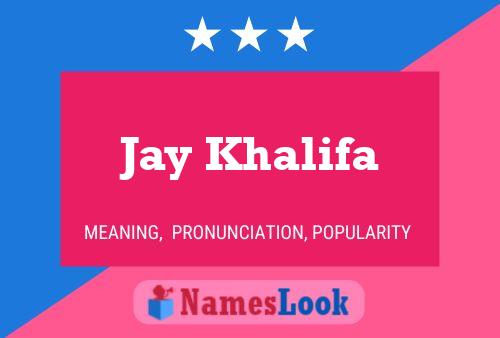 Jay Khalifa Name Poster