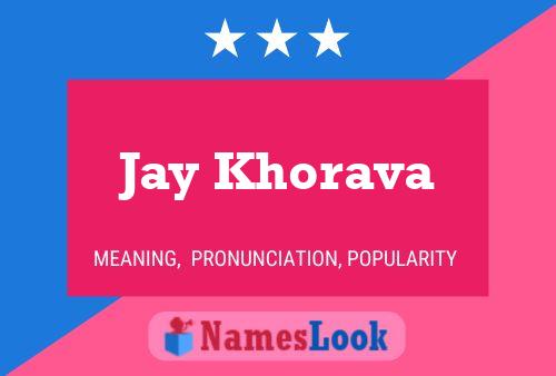 Jay Khorava Name Poster