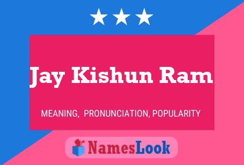 Jay Kishun Ram Name Poster