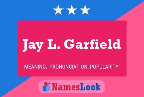 Jay L. Garfield Name Poster