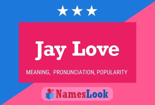 Jay Love Name Poster