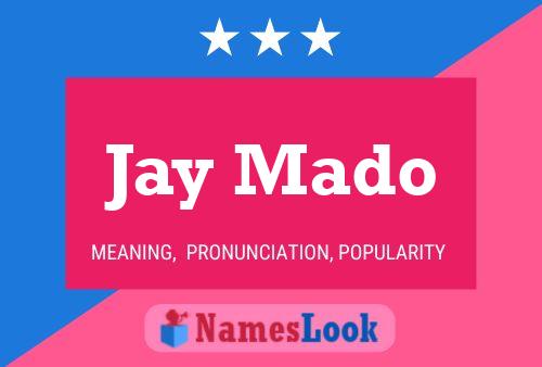 Jay Mado Name Poster