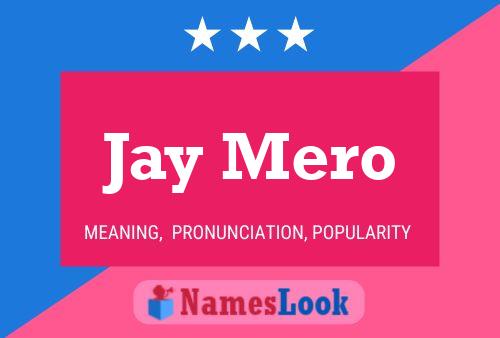 Jay Mero Name Poster