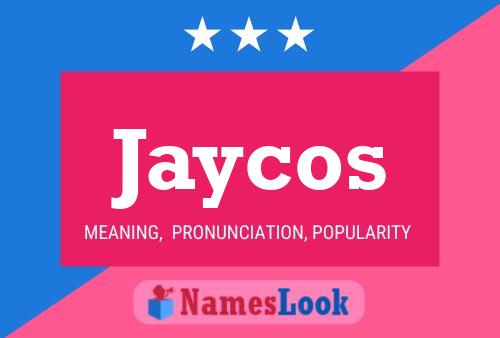 Jaycos Name Poster