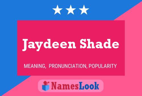 Jaydeen Shade Name Poster