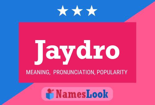 Jaydro Name Poster