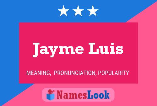 Jayme Luis Name Poster