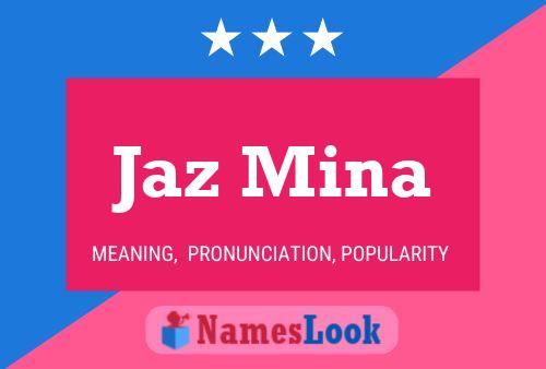 Jaz Mina Name Poster