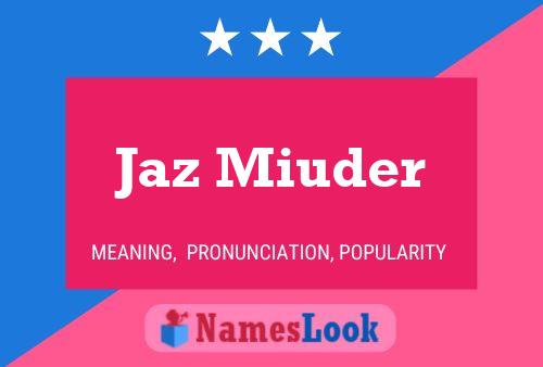 Jaz Miuder Name Poster