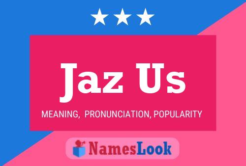 Jaz Us Name Poster