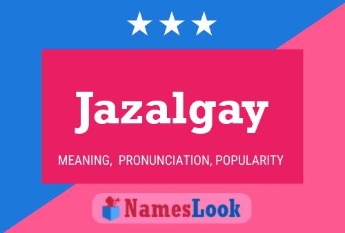 Jazalgay Name Poster