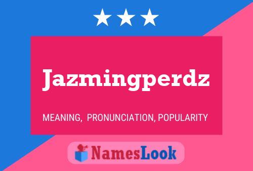 Jazmingperdz Name Poster