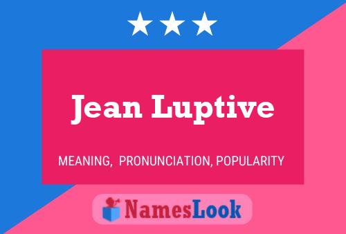 Jean Luptive Name Poster