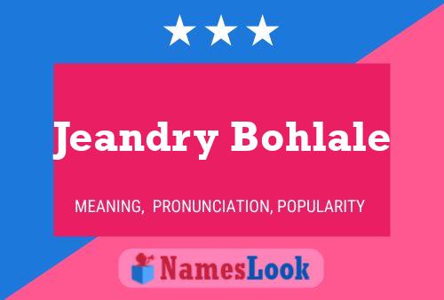 Jeandry Bohlale Name Poster