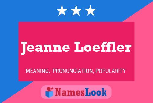 Jeanne Loeffler Name Poster