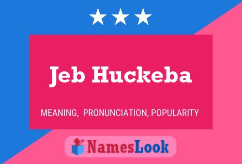 Jeb Huckeba Name Poster