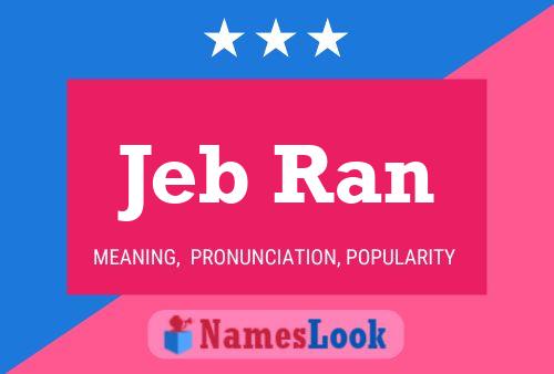 Jeb Ran Name Poster