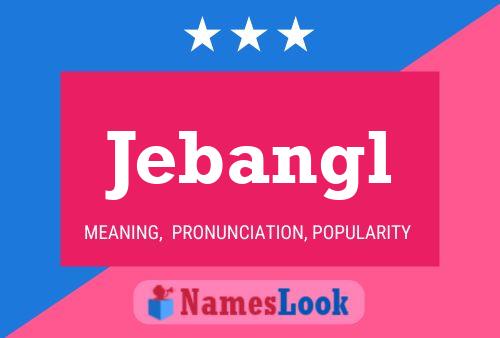 Jebangl Name Poster