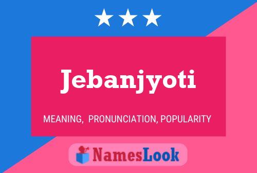 Jebanjyoti Name Poster