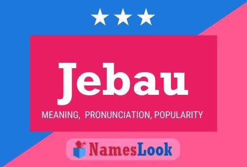 Jebau Name Poster