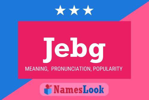 Jebg Name Poster