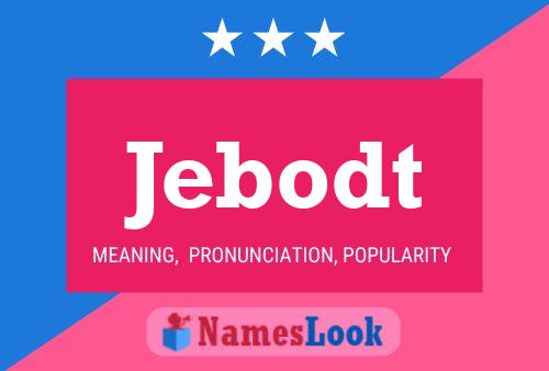 Jebodt Name Poster