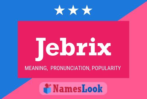 Jebrix Name Poster