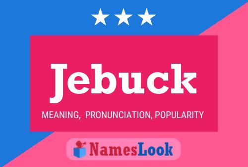 Jebuck Name Poster