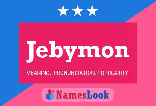 Jebymon Name Poster