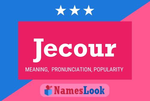 Jecour Name Poster