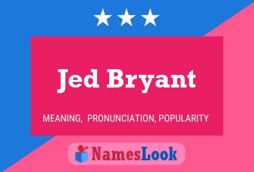 Jed Bryant Name Poster