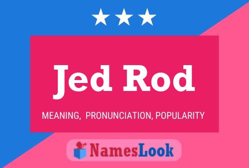 Jed Rod Name Poster