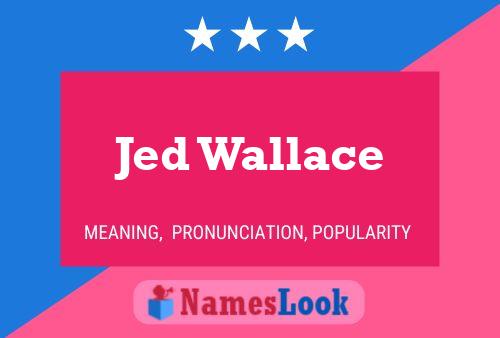 Jed Wallace Name Poster