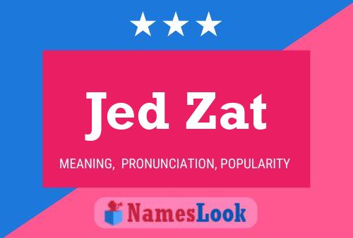 Jed Zat Name Poster