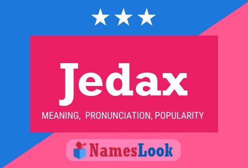 Jedax Name Poster