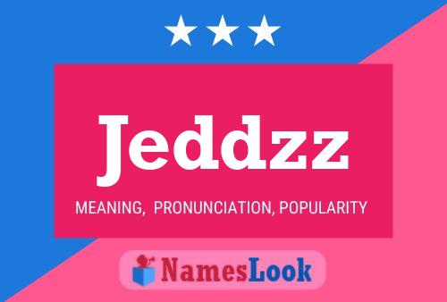 Jeddzz Name Poster