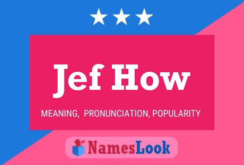 Jef How Name Poster