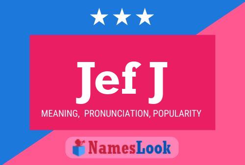 Jef J Name Poster