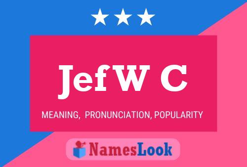 Jef W C Name Poster