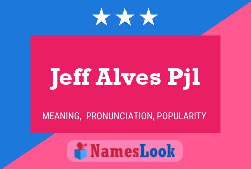 Jeff Alves Pjl Name Poster