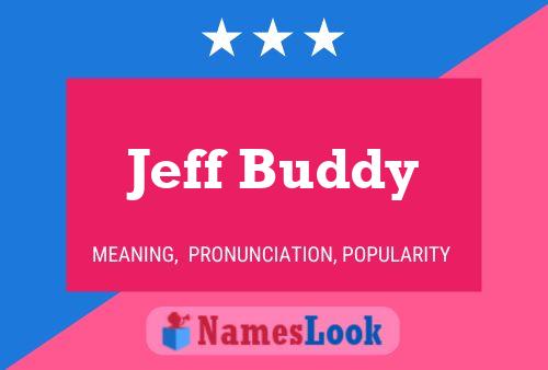 Jeff Buddy Name Poster