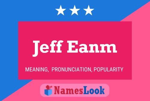 Jeff Eanm Name Poster